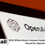 $110 Billion Boost: Amazon Heads Major Funding Round for OpenAI